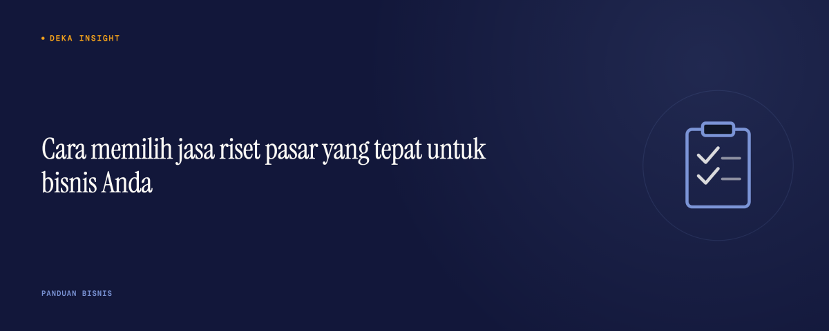 Cara memilih jasa riset pasar yang tepat untuk bisnis Anda